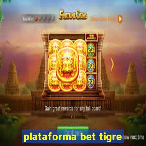 plataforma bet tigre